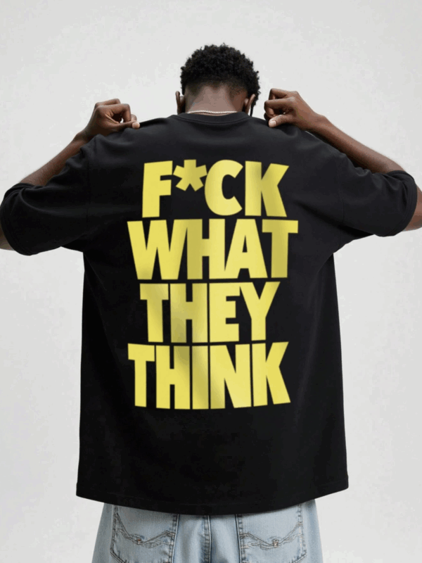 Fuck What They Think Black Relaxed Fit Cotton Tee
